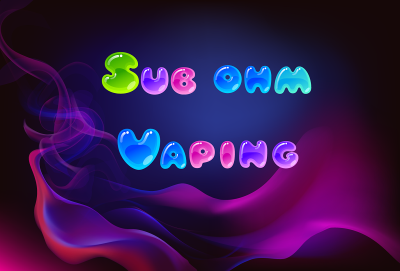 Sub Ohm Vaping explained