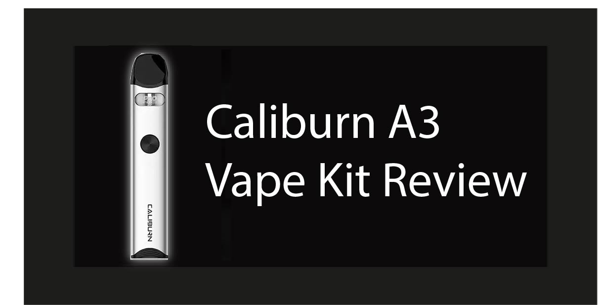 Uwell Caliburn A3 vape kit review