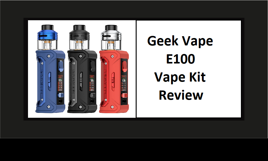 geek vape e100 kit review